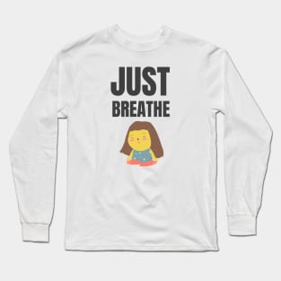 Just Breathe Long Sleeve T-Shirt